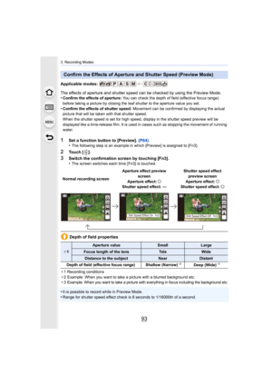 Page 9393
3. Recording Modes
Applicable modes: 
The effects of aperture and shutter speed can be checked by using the Preview Mode.
•
Confirm the effects of aperture:  You can check the depth of field (effective focus range) 
before taking a picture by closing the leaf shutter to the aper ture value you set.
•Confirm the effects of shutter speed: Movement can be confirmed by displaying the actual 
picture that will be taken with that shutter speed.
When the shutter speed is set for high speed, display in the sh...