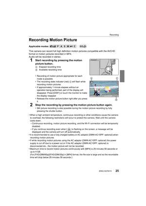 Page 2525
Recording
 (ENG) SQT0419
Recording Motion Picture
Applicable modes: 
This camera can record full high definition motion pictures compatible with the AVCHD 
format or motion pictures recorded in MP4.
Audio will be recorded in stereo.
1Start recording by pressing the motion 
picture button.
A  Elapsed recording time
B  Available recording time
•Recording of motion picture appropriate for each 
mode is possible.
•The recording state indicator (red)  C will flash while 
recording motion pictures.
•If...