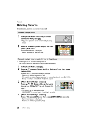 Page 28Playback
28SQT0419 (ENG) 
Deleting Pictures
Once deleted, pictures cannot be recovered.
¢Picture groups are treated as a single picture.
(All the pictures in the selected picture group will be deleted .)
To delete a single picture
1In Playback Mode, select the picture to 
delete and then press [ ].
•The same operation can be performed by touching 
[].
2Press 3 to select [Delete Single] and then 
press [MENU/SET].
•Confirmation screen is displayed.
Picture is deleted by selecting [Yes].
To delete multiple...