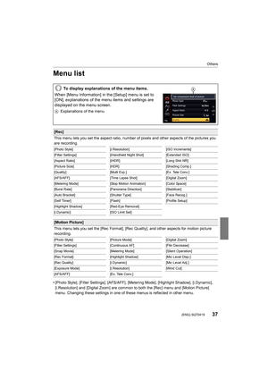 Page 3737
Others
 (ENG) SQT0419
Menu list
•[Photo Style], [Filter Settings], [AFS/AFF], [Metering Mode], [Highlight Shadow], [i.Dynamic], 
[i.Resolution] and [Digital Zoom] are common to both the [Rec]  menu and [Motion Picture] 
menu. Changing these settings in one of these menus is reflecte d in other menu.
To display explanations of the menu items.
When [Menu Information] in the [Setup] menu is set to 
[ON], explanations of the menu items and settings are 
displayed on the menu screen.
A Explanations of the...