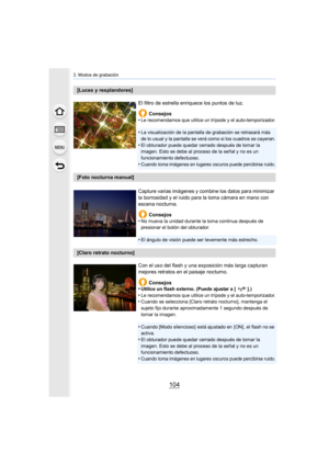 Page 1043. Modos de grabación
104
[Luces y resplandores]El filtro de estrella enriquece los puntos de luz.Consejos
•
Le recomendamos que utilice un trípode y el auto-temporizador.
•La visualización de la pantalla de grabación se retrasará más 
de lo usual y la pantalla se verá como si los cuadros se cayeran.
•El obturador puede quedar cerrado después de tomar la 
imagen. Esto se debe al proceso de la señal y no es un 
funcionamiento defectuoso.
•Cuando toma imágenes en lugares oscuros puede percibirse ruido....