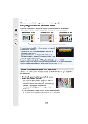 Page 1083. Modos de grabación
108
∫Cambiar la visualización de pantalla de efecto de imagen (filtro)
Pulse [DISP.] para cambiar la pantalla del monitor.
•Cuando la visualización de pantalla de selección de efectos de imagen se ha fijado en 
visualización de guía, se visualiza la descripción del efecto de imagen seleccionado.
•Si selecciona la pestaña [ ] en la pantalla del menú, podrá 
acceder a estos elementos:
–[Selección de filtro]: muestra la pantalla de selección de 
efectos de imagen (filtro).
–[Grabación...