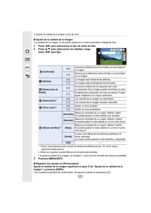 Page 123123
4. Ajustes de calidad de la imagen y tono de color
∫Ajuste de la calidad de la imagen
•La calidad de la imagen no se puede ajustar en el modo automático inteligente Plus.
1Pulse  2/1  para seleccionar el tipo de estilo de foto.
2Pulse  3/4 para seleccionar los detalles, luego 
pulse 2/ 1 para fijar.
¢1 [Tono color] aparece sólo cuando se selecciona [Monocromo] . En otros casos, 
aparecerá [Saturación].
¢ 2 Solo se visualiza cuando [Monocromo] está seleccionado.
•Si ajusta la calidad de la imagen, se...