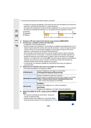 Page 1787. Funciones personalizadas para distintos sujetos y propósitos
178
3Presione 3/4  para seleccionar [Inicio], luego presione [MENU/SET].4Presione por completo el botón del obturador.
•La grabación inicia automáticamente.•Durante la espera de la grabación, la alimentación se apagará automáticamente si no se 
realiza ninguna operación durante cierto per íodo de tiempo. La toma de lapso de tiempo 
continúa incluso con la alimentación apagada. Cuando llega el tiempo de inicio de la 
grabación, la...
