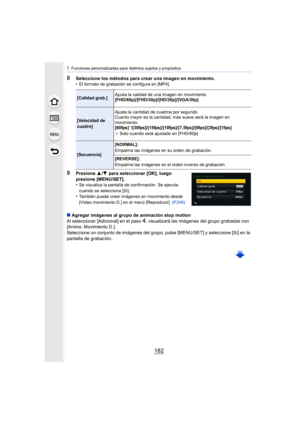 Page 1827. Funciones personalizadas para distintos sujetos y propósitos
182
8Seleccione los métodos para crear una imagen en movimiento.
•El formato de grabación se configura en [MP4].
9Presione 3/4  para seleccionar [OK], luego 
presione [MENU/SET].
•
Se visualiza la pantalla de confirmación. Se ejecuta 
cuando se selecciona [Sí].
•También puede crear imágenes en movimiento desde 
[Vídeo movimiento D.] en el menú [Reproducir].  (P246)
∫Agregar imágenes al grupo de animación stop motion
Al seleccionar...