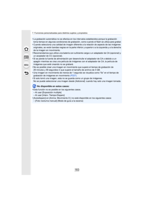 Page 183183
7. Funciones personalizadas para distintos sujetos y propósitos
•La grabación automática no se efectúa en los intervalos establecidos porque la grabación 
toma tiempo en algunas condiciones de grabación, como cuando el flash se utiliza para grabar.
•Cuando selecciona una calidad de imagen diferente a la relación de aspecto de las imágenes 
originales, se verán bandas negras en la parte inferior y superior o a la izquierda y a la derecha 
de la imagen en movimiento.
•Recomendamos que utilice una...