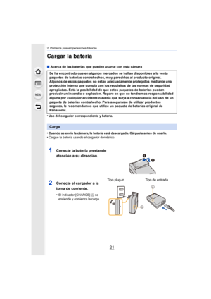 Page 2121
2. Primeros pasos/operaciones básicas
Cargar la batería
∫Acerca de las baterías que pueden usarse con esta cámara
•
Uso del cargador correspondiente y batería.
•Cuando se envía la cámara, la batería está descargada. Cárguela antes de usarla.
•Cargue la batería usando el cargador doméstico.
Se ha encontrado que en algunos mercados se hallan disponibles a la venta 
paquetes de baterías contrahechos, muy parecidos al producto original. 
Algunos de estos paquetes no están adecuadamente protegidos mediante...