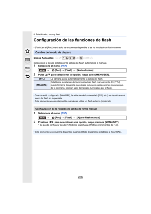 Page 2068. Estabilizador, zoom y flash
206
Configuración de las funciones de flash
•[Flash] en el [Rec] menú solo se encuentra disponible si se ha instalado un flash externo.
Modos Aplicables: 
Seleccione si desea establecer la salida de flash automática o manual.
1Seleccione el menú. (P57)
2Pulse 3/4  para seleccionar la opción, luego pulse [MENU/SET].
•
Cuando está configurado [MANUAL], la relación de luminosidad ([1/1], etc.) se visualiza en el 
icono de flash en la pantalla.
•Este elemento no está disponible...