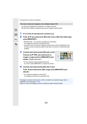 Page 23410. Reproducción y edición de imágenes
234
¢Los grupos de imágenes se consideran una imagen individual.
(Se eliminarán todas las imágenes del grupo de imágenes seleccionado.)
•No apague la cámara mientras borra. Utilice  una batería con bastante carga o bien el 
adaptador de CA (opcional).  (P325)
•Según el número de imágenes a borrar, puede llevar algún tiempo borrarlas.
Para borrar todas las imágenes o las múltiples (hasta 100¢)
1En el modo de reproducción, presione [ ].
2Pulse 3/4 para seleccionar...