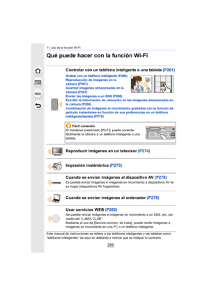 Page 26011. Uso de la función Wi-Fi
260
Qué puede hacer con la función Wi-Fi
Este manual de instrucciones se refiere a los teléfonos inteligentes y las tabletas como 
“teléfonos inteligentes” de aquí en adelante a menos que se indique lo contrario.
Controlar con un teléfono inteligente o una tableta  (P261)
Grabar con un teléfono inteligente (P266)
Reproducción de imágenes en la 
cámara  (P267)
Guardar imágenes almacenadas en la 
cámara
 (P267)Enviar las imágenes a un SNS (P268)Escribir la información de...