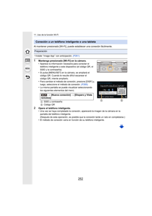 Page 26211. Uso de la función Wi-Fi
262
Al mantener presionado [Wi-Fi], puede establecer una conexión fácilmente.
1Mantenga presionado [Wi-Fi] en la cámara.
•Aparece la información necesaria para conectar el 
teléfono inteligente a este dispositivo (el código QR, el 
SSID y la contraseña).
•Si pulsa [MENU/SET] en la cámara, se ampliará el 
código QR. Cuando le resulte difícil escanear el 
código QR, intente ampliarlo.
•Para cambiar el método de conexión, presione [DISP.] y, 
luego, seleccione el método de...