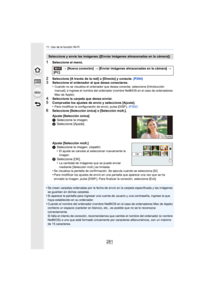 Page 281281
11. Uso de la función Wi-Fi
1Seleccione el menú.
2Seleccione [A través de la red] o [Directo] y conecte. (P294)3Seleccione el ordenador al que desea conectarse.
•Cuando no se visualiza el ordenador que desea conectar, seleccione [Introducción 
manual], e ingrese el nombre del ordenador (nombre NetBIOS en el caso de ordenadores 
Mac de Apple).
4Seleccione la carpeta que desea enviar.
5Compruebe los ajustes de envío y seleccione [Ajuste].
•Para modificar la configuración de envío, pulse [DISP.]....