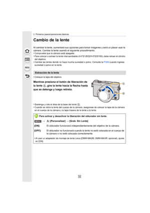 Page 322. Primeros pasos/operaciones básicas
32
Cambio de la lente
Al cambiar la lente, aumentará sus opciones para tomar imágenes y será un placer usar la 
cámara. Cambie la lente usando el siguiente procedimiento.
•
Compruebe que la cámara está apagada.•Para colocar o extraer la lente intercambiabl e (H-FS12032/H-FS35100), debe retraer el cilindro 
del objetivo.
•Cambie las lentes donde no haya mucha suciedad o polvo. Consulte la  P359 cuando ingrese 
suciedad o polvo en la lente.
•Coloque la tapa del...