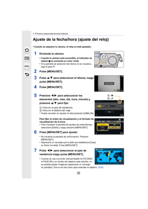 Page 362. Primeros pasos/operaciones básicas
36
Ajuste de la fecha/hora (ajuste del reloj)
•Cuando se adquiere la cámara, el reloj no está ajustado.
1Encienda la cámara.
•Cuando la cámara está encendida, el indicador de 
estado 
1 se enciende en color verde.•Si la pantalla de selección del idioma no se visualiza, 
siga el paso4.
2Pulse [MENU/SET].
3Pulse 3/4 para seleccionar el idioma, luego 
pulse [MENU/SET].
4Pulse [MENU/SET].
5Presione  2/1 para seleccionar los 
elementos (año, mes, día, hora, minuto) y...
