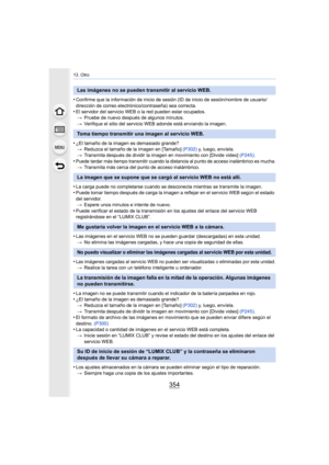 Page 35413. Otro
354
•Confirme que la información de inicio de sesión (ID de inicio de sesión/nombre de usuario/
dirección de correo electrónico/contraseña) sea correcta.
•El servidor del servicio WEB o la red pueden estar ocupados.> Pruebe de nuevo después de algunos minutos.
> Verifique el sitio del servicio WEB adonde está enviando la imagen.
•¿El tamaño de la imagen es demasiado grande?
> Reduzca el tamaño de la imagen en [Tamaño]  (P302) y, luego, envíela.
> Transmita después de dividir la imagen en...