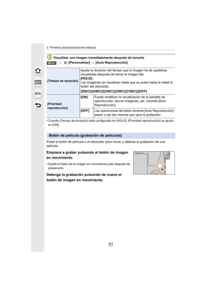Page 4141
2. Primeros pasos/operaciones básicas
Visualizar una imagen inmediatamente después de tomarla
•
Cuando [Tiempo de duración] está configurado en  [HOLD], [Prioridad reproducción] se ajusta 
en [ON].
Pulse el botón de película o el obturador pa ra iniciar o detener la grabación de una 
película.
Empiece a grabar pulsando el botón de imagen 
en movimiento.
•Suelte el botón de la imagen en movimiento justo después de 
presionarlo.
Detenga la grabación pulsando de nuevo el 
botón de imagen en movimiento.
>...