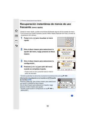 Page 602. Primeros pasos/operaciones básicas
60
Recuperación instantánea de menús de uso 
frecuente 
(menú rápido)
Usando el menú rápido, pueden encontrarse fácilmente algunos de los ajustes de menú.
•Las funciones que pueden ajustarse usando el Menú Rápido dependen del modo o el estilo de 
visualización de la cámara.
1Pulse [ ] para visualizar el menú 
rápido.
2Gire el disco trasero para seleccionar la 
opción del menú, luego presione el disco 
trasero.
3Gire el disco trasero para seleccionar la...
