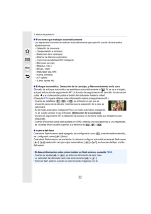 Page 7777
3. Modos de grabación
∫Funciones que trabajan automáticamente
•Las siguientes funciones se realizan automátic amente para permitir que la cámara realice 
ajustes óptimos.
–Detección de la escena–Compensación a contraluz
–[Detección de la cara/ojos]–Balance de blancos automático–Control de sensibilidad ISO inteligente
–[Remover ojo rojo]–[Resoluc. intel.]–[Dinám. intel.]
–[Obturador larg. NR]–[Comp. Sombra]–[AF rápido]
–[Lámp. ayuda AF]
∫ Enfoque automático, Detección de la cara/ojo , y Reconocimiento...