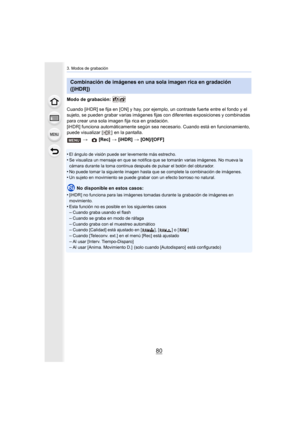 Page 803. Modos de grabación
80
Modo de grabación: 
Cuando [iHDR] se fija en [ON] y hay, por ejemplo, un contraste fuerte entre el fondo y el 
sujeto, se pueden grabar varias imágenes fijas con diferentes exposiciones y combinadas 
para crear una sola imagen fija rica en gradación.
[iHDR] funciona automáticamente según sea nec esario. Cuando está en funcionamiento, 
puede visualizar [ ]  en la pantalla.
•
El ángulo de visión puede ser levemente más estrecho.•Se visualiza un mensaje en que se notifica que se...