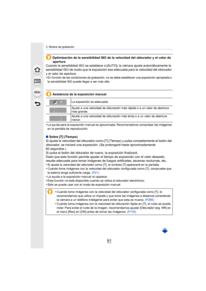 Page 9191
3. Modos de grabación
Optimización de la sensibilidad ISO de la velocidad del obturador y el valor de apertura
Cuando la sensibilidad ISO se establece a [AUTO], la cámara ajusta automáticamente la 
sensibilidad ISO de modo que la  exposición sea adecuada para la velocidad del obturador 
y el valor de apertura.
•
En función de las condiciones de grabación, no se debe establecer una exposición apropiada o 
la sensibilidad ISO puede llegar a ser más alta.
Asistencia de la exposición manual
•
La ayuda...