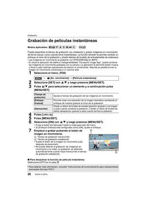 Page 2626
Grabación
SQT0419 (SPA) 
Grabación de películas instantáneas
Modos Aplicables: 
Puede especificar el tiempo de grabación con antelación y grabar imágenes en movimiento 
de forma casual, como cuando toma instantáneas. La función también le permite cambiar un 
enfoque al inicio de la grabación y añadir efec tos de fundido de entrada/salida de antemano.
•Las imágenes en movimiento se grabarán con [FHD/20M/30p] en [MP4].•Si utiliza la aplicación de teléfono inteligente/tableta “ Panasonic Image App ”,...