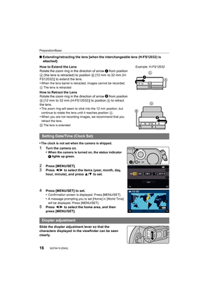 Page 16Preparation/Basic
16SQT0419 (ENG) 
∫Extending/retracting the lens [when the interchangeable lens (H -FS12032) is 
attached]
•
The clock is not set when the camera is shipped.
1Turn the camera on.
•When the camera is turned on, the status indicator 
1 lights up green.
2Press [MENU/SET].3Press  2/1 to select the items (year, month, day, 
hour, minute), and press  3/4 to set.
4Press [MENU/SET] to set.
•Confirmation screen is displayed. Press [MENU/SET].
•A message prompting you to set [Home] in [World Time]...