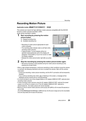 Page 2525
Recording
 (ENG) SQT0419
Recording Motion Picture
Applicable modes: 
This camera can record full high definition motion pictures compatible with the AVCHD 
format or motion pictures recorded in MP4.
Audio will be recorded in stereo.
1Start recording by pressing the motion 
picture button.
A Elapsed recording time
B  Available recording time
•Recording of motion picture appropriate for each 
mode is possible.
•The recording state indicator (red)  C will flash while 
recording motion pictures.
•If...