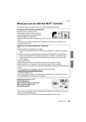 Page 2929
Wi-Fi
 (ENG) SQT0419
What you can do with the Wi-FiR function
•The camera cannot be used to connect to a public wireless LAN connection.
Controlling with a Smartphone/Tablet (P31)
•
Recording with a smartphone (P31)•Playing back pictures in the camera (P31)
•Saving images stored in the camera (P32)•Sending images to an SNS (P32)•Writing location information on images stored in the camera 
(P32)
•Combining motion pictures recorded with Snap Movie according to  your preference on a 
smartphone/tablet...