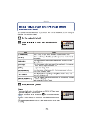 Page 124Recording
- 124 -
Taking Pictures with different image effects
(Creative Control Mode)
You can add effects to the image as you record. You can set the effects you are adding as 
checking the recording screen.
Set the mode dial to  [ ].
Press 3/4/2/ 1 to select the Creative Control 
Mode.
Press [MENU/SET] to set.
Note
•To change the Creative Control Mode, press [MENU/SET] and select 
again with [ ] in the selected state.
•Defocus control can be set by touching [ ] in the recording screen. 
(P44)
•Creative...