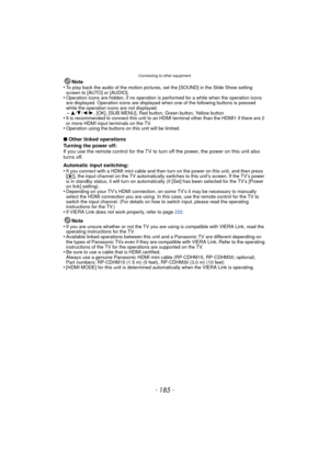 Page 185- 185 -
Connecting to other equipment
Note
•To play back the audio of the motion pictures, set the [SOUND] in the Slide Show setting 
screen to [AUTO] or [AUDIO].
•Operation icons are hidden, if no operation is performed for a while when the operation icons 
are displayed. Operation icons are displayed when one of the following buttons is pressed 
while the operation icons are not displayed.
–3/ 4/2 /1, [OK], [SUB MENU], Red button, Green button, Yellow button•It is recommended to connect this unit to an...