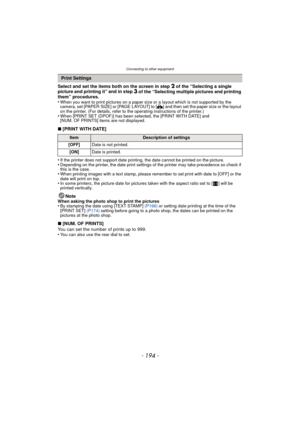Page 194Connecting to other equipment
- 194 -
Select and set the items both on the screen in step 2 of the “Selecting a single 
picture and printing it” and in step 3 of the “Selecting multiple pictures and printing 
them” procedures.
•
When you want to print pictures on a paper size or a layout which is not supported by the 
camera, set [PAPER SIZE] or [PAGE LAYOUT] to [ {] and then set the paper size or the layout 
on the printer. (For details, refer to the operating instructions of the printer.)
•When [PRINT...