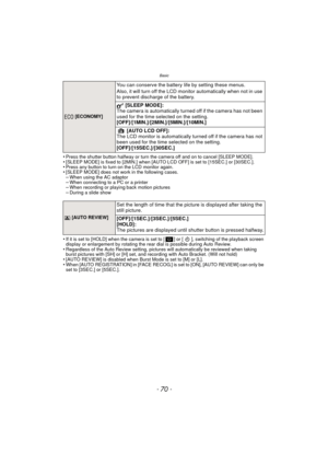 Page 70Basic
- 70 -
•Press the shutter button halfway or turn the camera off and on to cancel [SLEEP MODE].•[SLEEP MODE] is fixed to [2MIN.] when [AUTO LCD OFF] is set to [15SEC.] or [30SEC.].•Press any button to turn on the LCD monitor again.•[SLEEP MODE] does not work in the following cases.–When using the AC adaptor–When connecting to a PC or a printer–When recording or playing back motion pictures–During a slide show
•If it is set to [HOLD] when the camera is set to [ ] or [ ], switching of the playback...