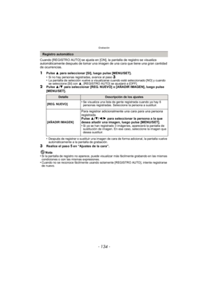 Page 134Grabación
- 134 -
Cuando [REGISTRO AUTO] se ajusta en [ON], la pantalla de registro se visualiza 
automáticamente después de tomar una imagen de una cara que tiene una gran cantidad 
de ocurrencias.
1Pulse 3 para seleccionar [SI], luego pulse [MENU/SET].
•Si no hay personas registradas, avance al paso 3.•La pantalla de selección vuelve a visualizarse cuando esté seleccionado [NO] y cuando 
se seleccione [SI] con  3, [REGISTRO AUTO] se ajustará a [OFF].
2Pulse  3/4 para seleccionar [REG. NUEVO] o [AÑADIR...