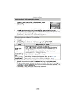 Page 193- 193 -
Conexión a otro equipo
Seleccionar una única imagen e imprimirla
1Pulse 2/1 para seleccionar la imagen luego pulse 
[MENU/SET].
2Pulse  3 para seleccionar [INICIO IMPRESIÓN] luego pulse [MENU/SET].
•Consulte  P194 para ampliar la información sobre los detalles que pueden ajustarse antes 
de empezar a imprimir las imágenes.
•Desconecte el cable de conexión USB después de imprimir.
Seleccionar varias imágenes e imprimirlas
1Pulse  3.
2Pulse 3/4 para seleccionar un detalle, luego pulse [MENU/SET]....