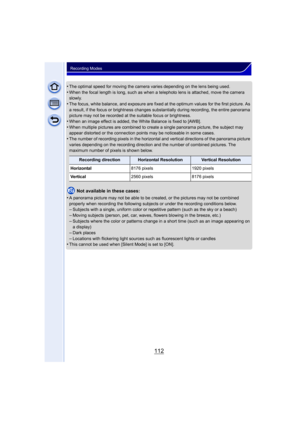 Page 112112
Recording Modes
•The optimal speed for moving the camera varies depending on the lens being used.•When the focal length is long, such as when a telephoto lens is attached, move the camera 
slowly.
•The focus, white balance, and exposure are fixed at the optimum values for the first picture. As 
a result, if the focus or brightness changes substantially during recording, the entire panorama 
picture may not be recorded at the suitable focus or brightness.
•When an image effect is added, the White...