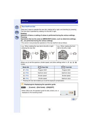 Page 1818
Before Use
There are 2 ways to operate the rear dial, rotating left or right, and deciding by pressing.
The front dial is operated by rotating it to the left or right.
Rotating:
Selection of items or setting of values is performed during the various settings.
Pressing:
Operations that are the same as [MENU/SET] button, such as determine settings, 
etc., are performed during the various settings.
•
This owner’s manual describe operations of the rear dial/front dial as follows:
Allows you to set the...