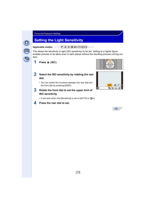 Page 174174
Focus and Exposure Settings
Setting the Light Sensitivity
Applicable modes: 
This allows the sensitivity to light (ISO sensitivity) to be set. Setting to a higher figure 
enables pictures to be taken even in dark plac es without the resulting pictures coming out 
dark.
1Press  3 ().
2Select the ISO sensitivity by rotating the rear 
dial.
•You can switch the functions between the rear dial and 
the front dial by pressing [DISP.].
3Rotate the front dial to set the upper limit of 
ISO sensitivity.
•It...