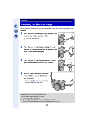 Page 2525
Preparation
Attaching the Shoulder Strap
•We recommend attaching the shoulder strap when using the camera to prevent it from 
dropping.
1Pass the shoulder strap through the shoulder 
strap eyelet on the camera body.
A: Shoulder strap eyelet
2Pass the end of the shoulder strap through 
the ring in the direction of the arrow and then 
pass it through the stopper.
3Pass the end of the shoulder strap through 
the hole on the other side of the stopper.
4Pull the other side of the shoulder 
strap and then...