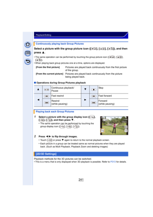 Page 241241
Playback/Editing
Select a picture with the group picture icon ([ ], [ ], [ ]), and then 
press 3.
•The same operation can be performed by touching the group picture icon ([ ], [ ], 
[]).
•When playing back group pictures one at a time, options are displayed.
∫Operations during Group Pictures playback
1Select a picture with the group display icon ([ ], 
[ ], [ ]), and then press  4.
•
The same operation can be performed by touching the 
group display icon ([ ], [ ], [ ]).
2Press  2/1  to flip through...