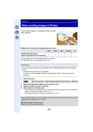 Page 281281
Wi-Fi/NFC
When sending images to Printer
∫Methods for sending and images that can be sent
•
Some images may not be sent depending on the device.•For details on how to send images, refer to  P307.
1Select the menu.
2Select [Via Network] or [Direct], and connect. (P301)
3Select a printer you want to connect.4Select pictures, and then print.
•The procedure for selecting picures is the same as the one for when the USB connection 
cable is connected. For details, refer to  P327.
•To change the setting or...