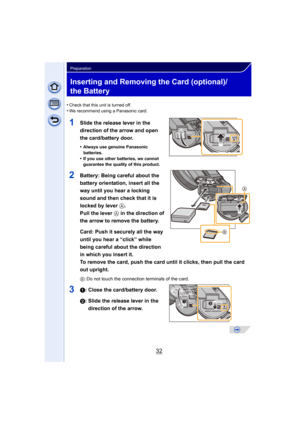 Page 3232
Preparation
Inserting and Removing the Card (optional)/
the Battery
•Check that this unit is turned off.
•We recommend using a Panasonic card.
1Slide the release lever in the 
direction of the arrow and open 
the card/battery door.
•Always use genuine Panasonic 
batteries.
•If you use other batteries, we cannot 
guarantee the quality of this product.
2Battery: Being careful about the 
battery orientation, insert all the 
way until you hear a locking 
sound and then check that it is 
locked by lever A....