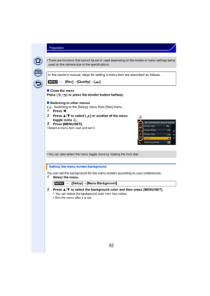 Page 4242
Preparation
•There are functions that cannot be set or used depending on the modes or menu settings being 
used on the camera due to the specifications.
∫Close the menu
Press [ ] or press the shutter button halfway.
∫ Switching to other menus
e.g.: Switching to the [Setup] menu from [Rec] menu.
1Press  2.
2Press  3/4  to select [ ] or another of the menu 
toggle icons A .
3Press [MENU/SET].
•Select a menu item next and set it.
•You can also select the menu toggle icons by rotating the front dial.
You...