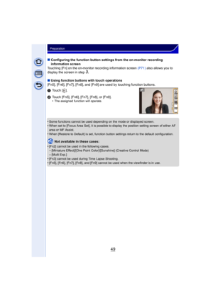 Page 4949
Preparation
∫Configuring the function button settings from the on-monitor recording 
information screen
Touching [Fn] on the on-monitor recording information screen  (P71) also allows you to 
display the screen in step
3.
∫ Using function buttons with touch operations
[Fn5], [Fn6], [Fn7], [Fn8], and [Fn9] are used by touching function buttons.
1 Touch [ ].
2 Touch [Fn5], [Fn6], [Fn7], [Fn8], or [Fn9].
•
The assigned function will operate.
•Some functions cannot be used depending on the mode or...