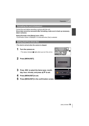 Page 1919
Preparation
 (ENG) VQT5A95
Format the card before recording a picture with this unit.
Since data cannot be recovered after formatting, make sure to back up necessary 
data in advance.
Select [Format] in the [Setup] menu. (P21)
•
Confirmation screen is displayed. It is executed when [Yes] is selected.
•The clock is not set when the camera is shipped.
1Turn the camera on.
•The status indicator 1 lights when you turn this unit on.
2Press [MENU/SET].
3Press  2/1 to select the items (year, month, 
day,...