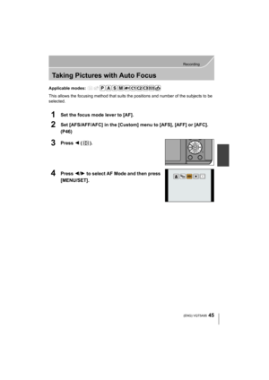 Page 4545
Recording
 (ENG) VQT5A95
Taking Pictures with Auto Focus
Applicable modes: 
This allows the focusing method that suits the positions and number of the subjects to be 
selected.
1Set the focus mode lever to [AF].
2Set [AFS/AFF/AFC] in the [Custom] menu to [AFS], [AFF] or [AFC]. 
(P46)
3Press  2 ().
4Press  2/1 to select AF Mode and then press 
[MENU/SET].
DMC-GX7C&GX7K&GX7PPC-VQT5A95_eng.book  45 ページ  ２０１３年７月１１日　木曜日　午後２時４０分 