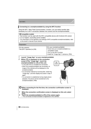 Page 6666
Wi-Fi/NFC
VQT5A95 (ENG) 
Using the NFC “ Near Field Communication ” function, you can easily transfer data 
necessary for a Wi-Fi connection between this camera and the smartphone/tablet.
1Launch “ Image App ” on your smartphone/tablet.
2While  [ ]  is displayed on the connection 
screen of the “ Image App ”, touch the 
smartphone/tablet to  [ ] of this unit.
•
It may take time to complete the connection.•When the smartphone/tablet has connected, an 
image of this 
camera will be displayed on the...