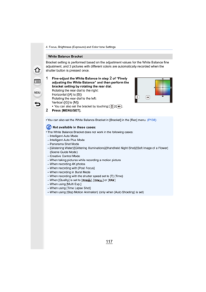Page 117117
4. Focus, Brightness (Exposure) and Color tone Settings
Bracket setting is performed based on the adjustment values for the White Balance fine 
adjustment, and 3 pictures with different colors are automatically recorded when the 
shutter button is pressed once.
1Fine-adjust the White Balance in step 2 of “Finely 
adjusting the White Balance” and then perform the 
bracket setting by rotating the rear dial.
Rotating the rear dial to the right:
Horizontal ([A] to [B])
Rotating the rear dial to the...