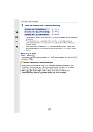 Page 1205. 4K Photo and Drive Settings
120
3Press the shutter button to perform recording. 
•The camera will perform burst recording of a 4K photo and saves it as a 4K burst file in 
MP4 format.
•When [Auto Review] is enabled, the picture selection screen wil l be displayed 
automatically. To continue recording, press the shutter button  halfway to display the 
recording screen.
•When using [Light Composition]  (P237), it is recommended to use a tripod or use a 
smartphone instead of the shutter and do remote...