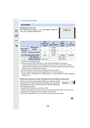 Page 135135
5. 4K Photo and Drive Settings
∫Setting the burst rate
After pressing  3 in step 
2 on   P134 , press  2/1 to select the 
burst rate, and press [MENU/SET].
¢ 1 Number of recordable pictures
¢ 2 When recording is performed under the test conditions specifie d by Panasonic. 
The burst speed will become slower halfway. However, pictures c an be taken until the 
capacity of the card becomes full. Depending on recording condi tions, the number of burst 
pictures that can be taken will be reduced.
•The...