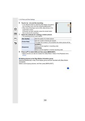 Page 1445. 4K Photo and Drive Settings
144
6Touch [ ] to end the recording.
•It can also be ended by selecting [Stop Motion Animation] 
from the [Rec] menu and then pressing [MENU/SET].
•When [Auto Shooting] is set to  [ON], select [End] on the 
confirmation screen.
(If [Pause]  has been selected, press the shutter button 
fully to resume the recording.)
7Select the methods for creating a motion picture.
•The recording format is set to [MP4].
8Press 3/4  to select [OK] and then press [MENU/SET].
•Motion pictures...